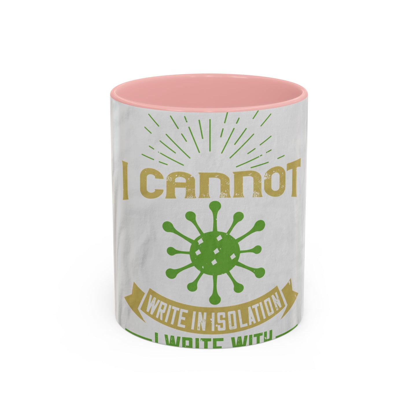 I cannot write in isolation. I write with people around me — Accent Mug 11/15oz