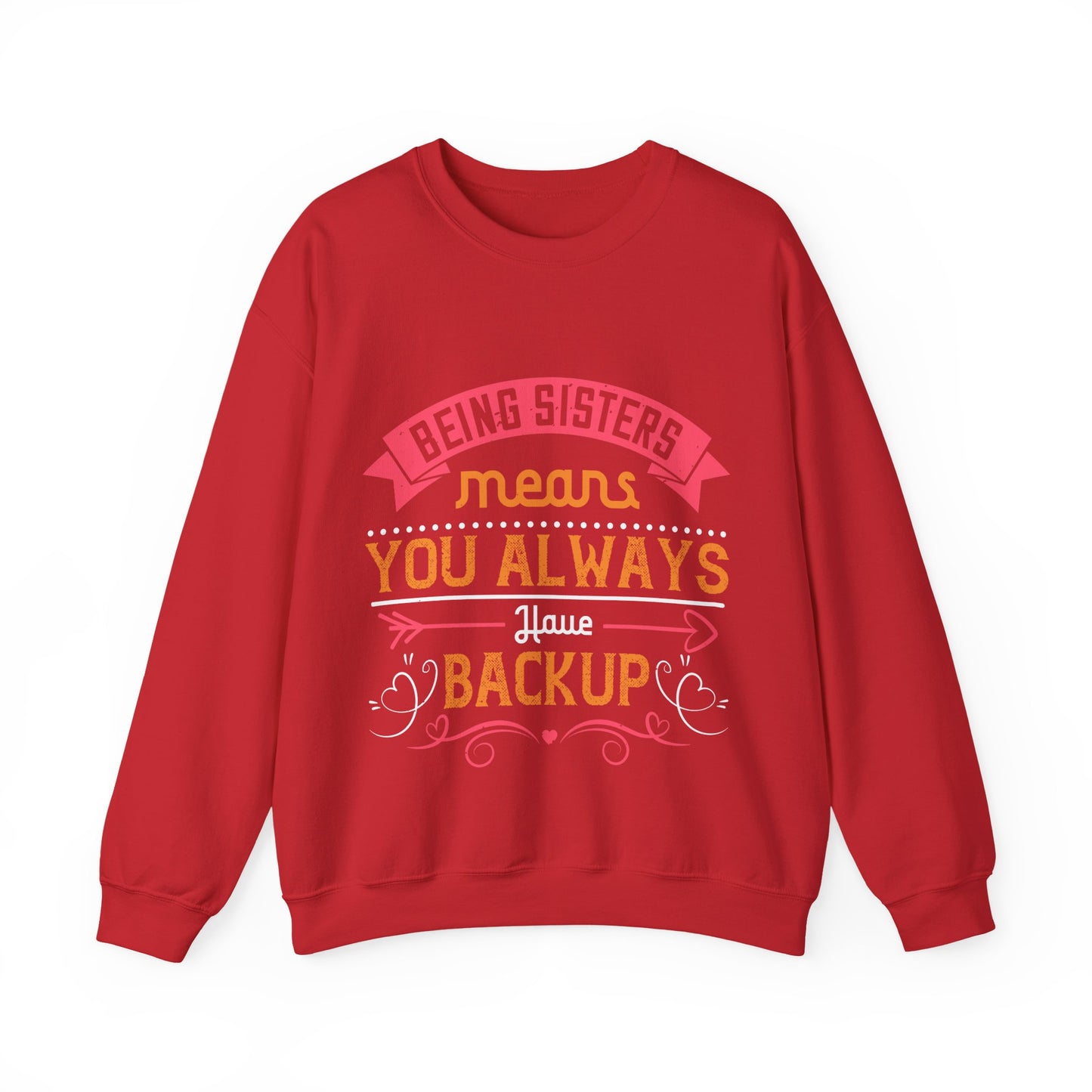 Being sisters means you always have backup 4 design (2) — Unisex Heavy Blend Crewneck (G18000)