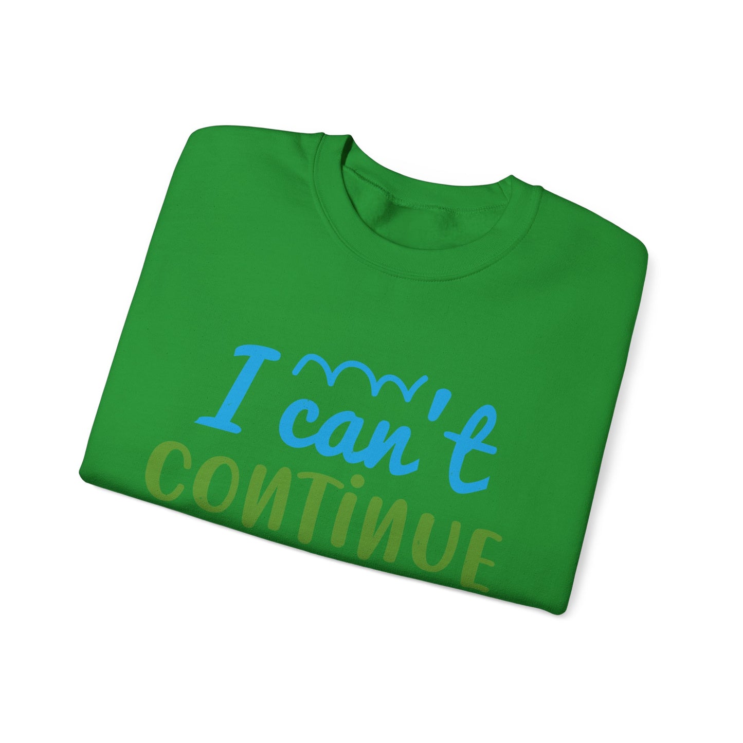 i canΓÇÖt continue to hang out with you-01 — Unisex Heavy Blend Crewneck (G18000)