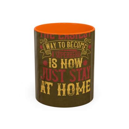 The easiest way to become a superhero is NOW! Just Stay At Home — Accent Mug 11/15oz