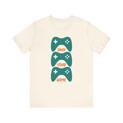 Own Your Game T-shirt, Gameboy Tshirt, Game Lover Shirt, Gaming Boy Unisex Shirt, Gamer Crewneck Shirt, Short Sleeve Tee, Gift for Him