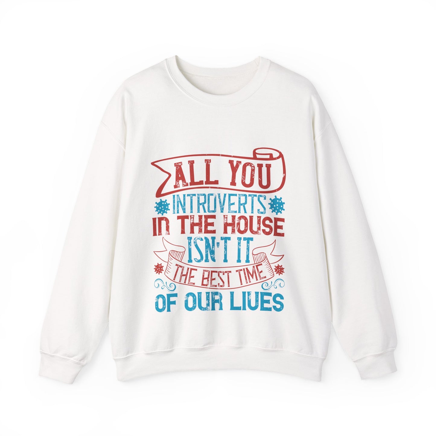 All you introverts in the house, isnΓÇÖt it the best time of our lives-01 — Unisex Heavy Blend Crewneck (G18000)