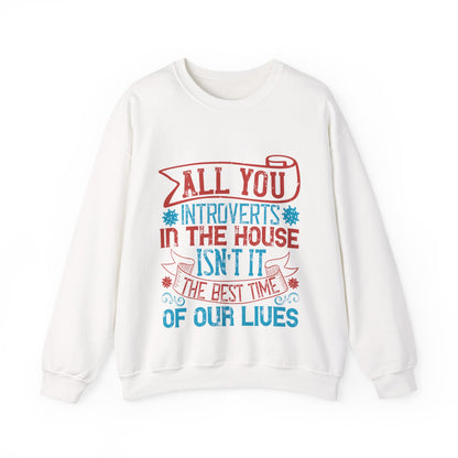 All you introverts in the house, isnΓÇÖt it the best time of our lives-01 — Unisex Heavy Blend Crewneck (G18000)