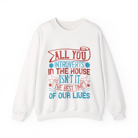 All you introverts in the house, isnΓÇÖt it the best time of our lives-01 — Unisex Heavy Blend Crewneck (G18000)