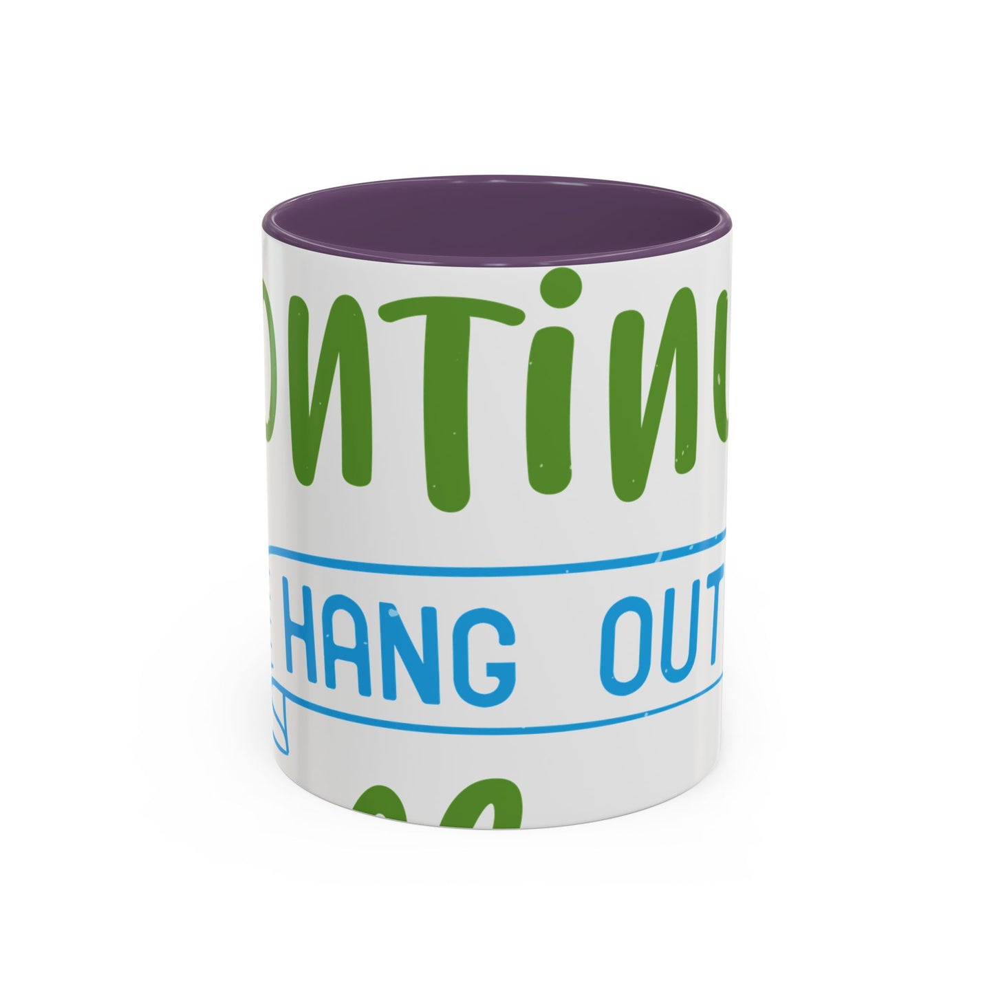 i canΓÇÖt continue to hang out with you-01 — Accent Mug 11/15oz
