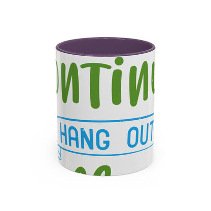i canΓÇÖt continue to hang out with you-01 — Accent Mug 11/15oz