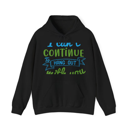 i canΓÇÖt continue to hang out with you-01 — Unisex Heavy Blend Hoodie (G18500)