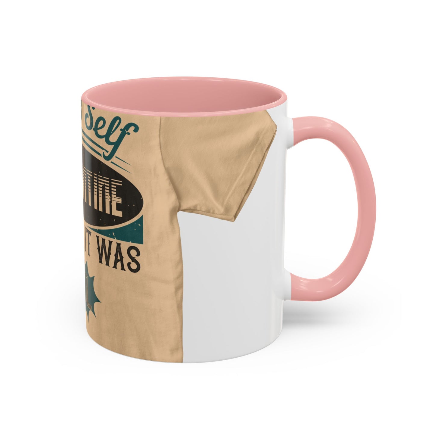 I was self-quarantine before it was cool — Accent Mug 11/15oz