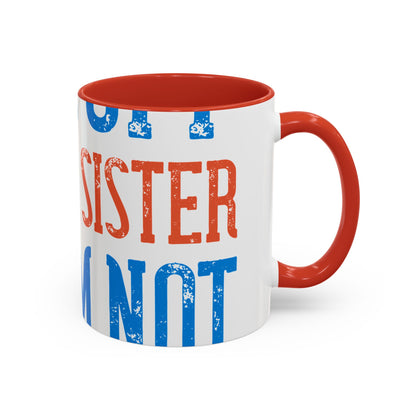 Back off. I have a sister and IΓÇÖm not afraid to use her-01 — Accent Mug 11/15oz