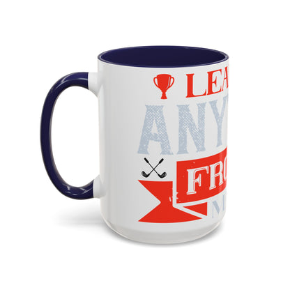 I never learned anything from a match that I won-01 — Accent Mug 11/15oz