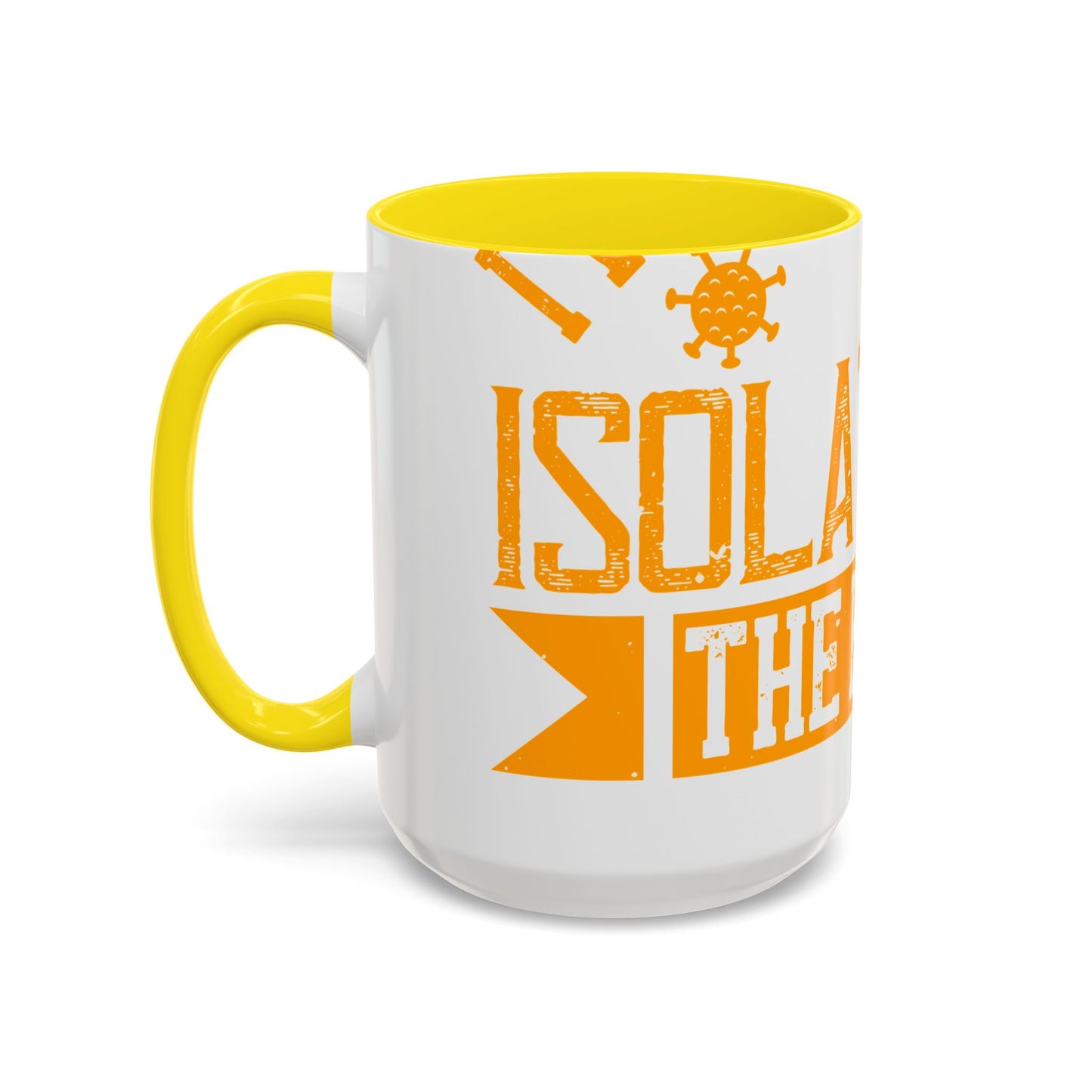 I've actually read that isolation is the enemy, so why do that to myself-01 — Accent Mug 11/15oz