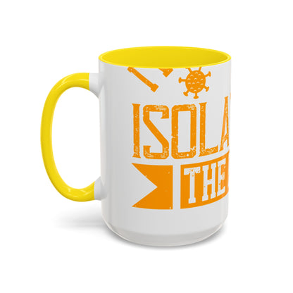 I've actually read that isolation is the enemy, so why do that to myself-01 — Accent Mug 11/15oz