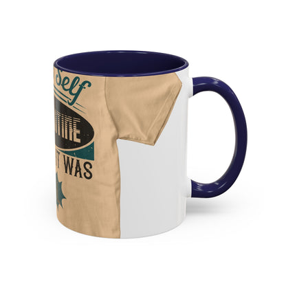 I was self-quarantine before it was cool — Accent Mug 11/15oz