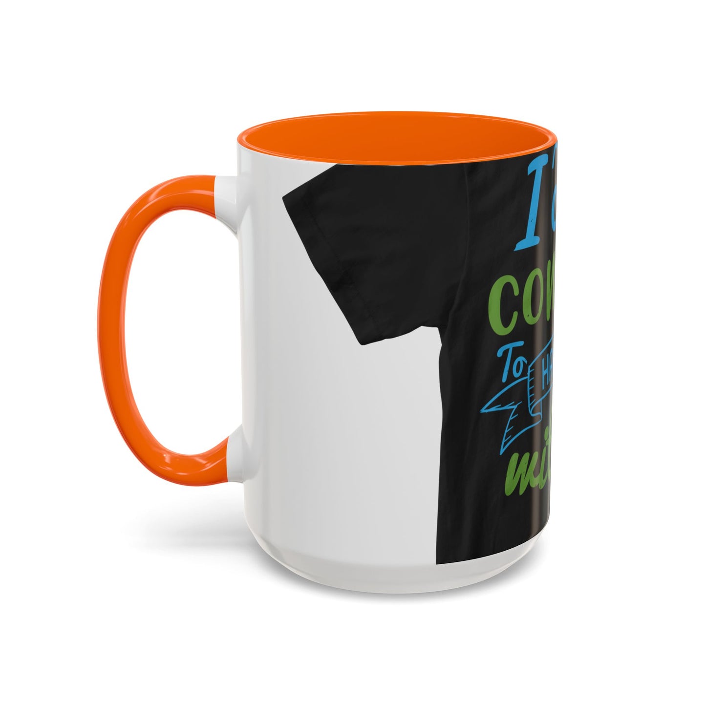 i canΓÇÖt continue to hang out with you — Accent Mug 11/15oz