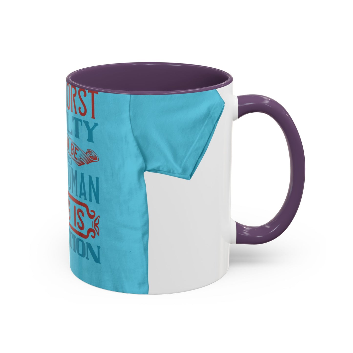 The worst cruelty that can be inflicted on a human being is isolation — Accent Mug 11/15oz