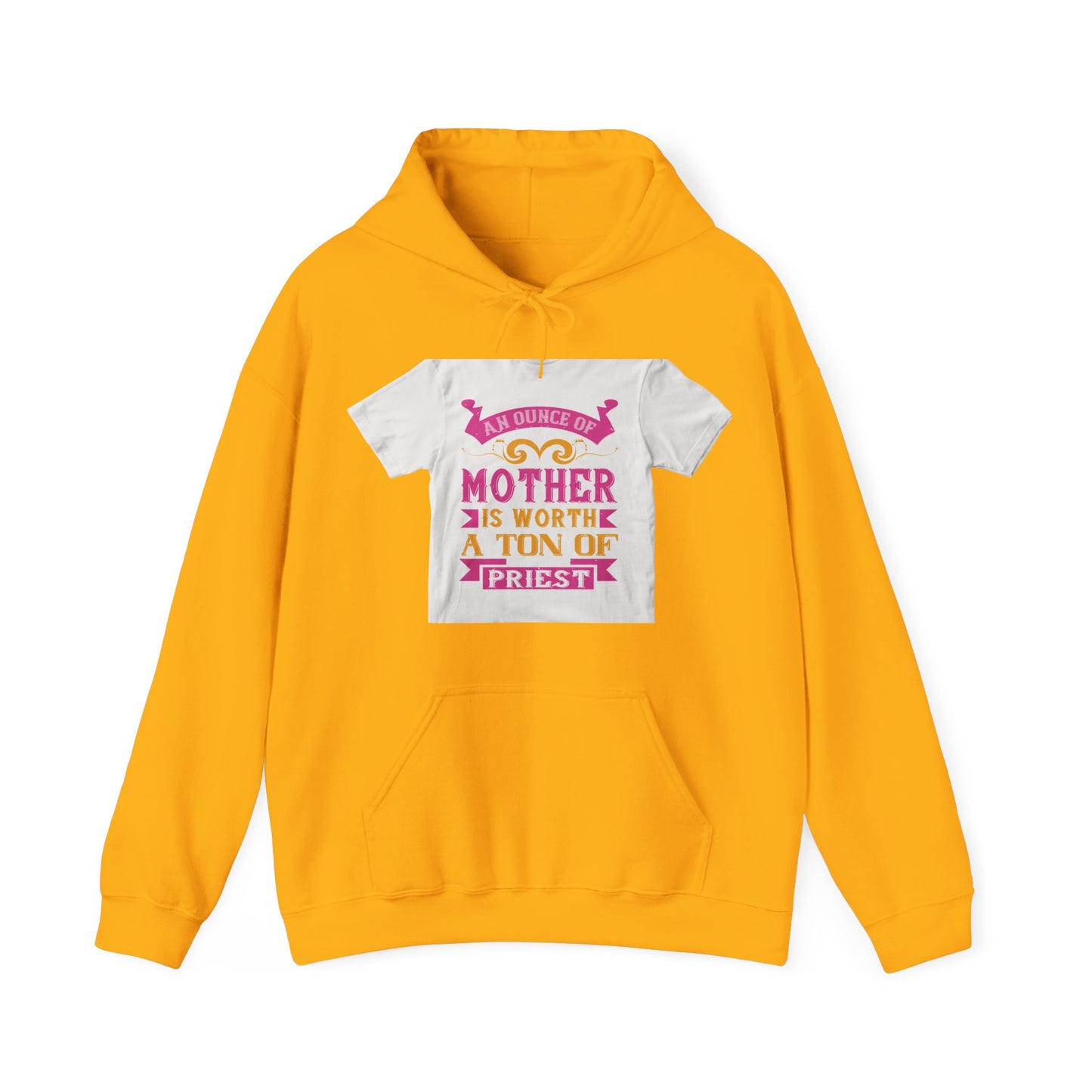 An ounce of mother is worth a ton of priest — Unisex Heavy Blend Hoodie (G18500)