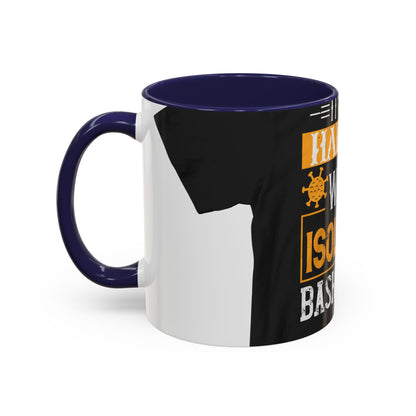 It's just hard to watch isolation basketball — Accent Mug 11/15oz