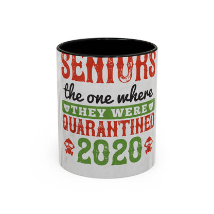 seniors the one where they were quarantined 2020 — Accent Mug 11/15oz