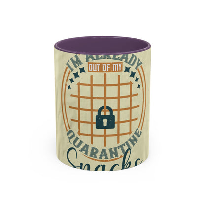 i'm already out of my quarantine snacks — Accent Mug 11/15oz