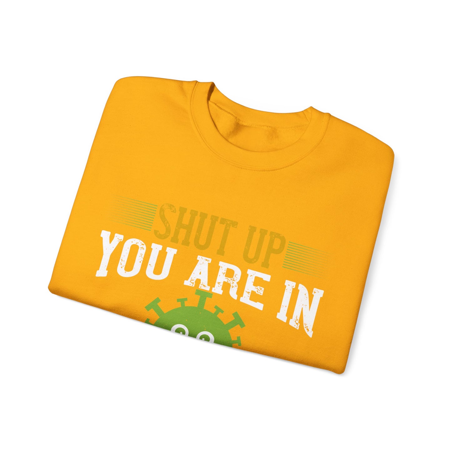 shut up you are in  quarantine-01 — Unisex Heavy Blend Crewneck (G18000)