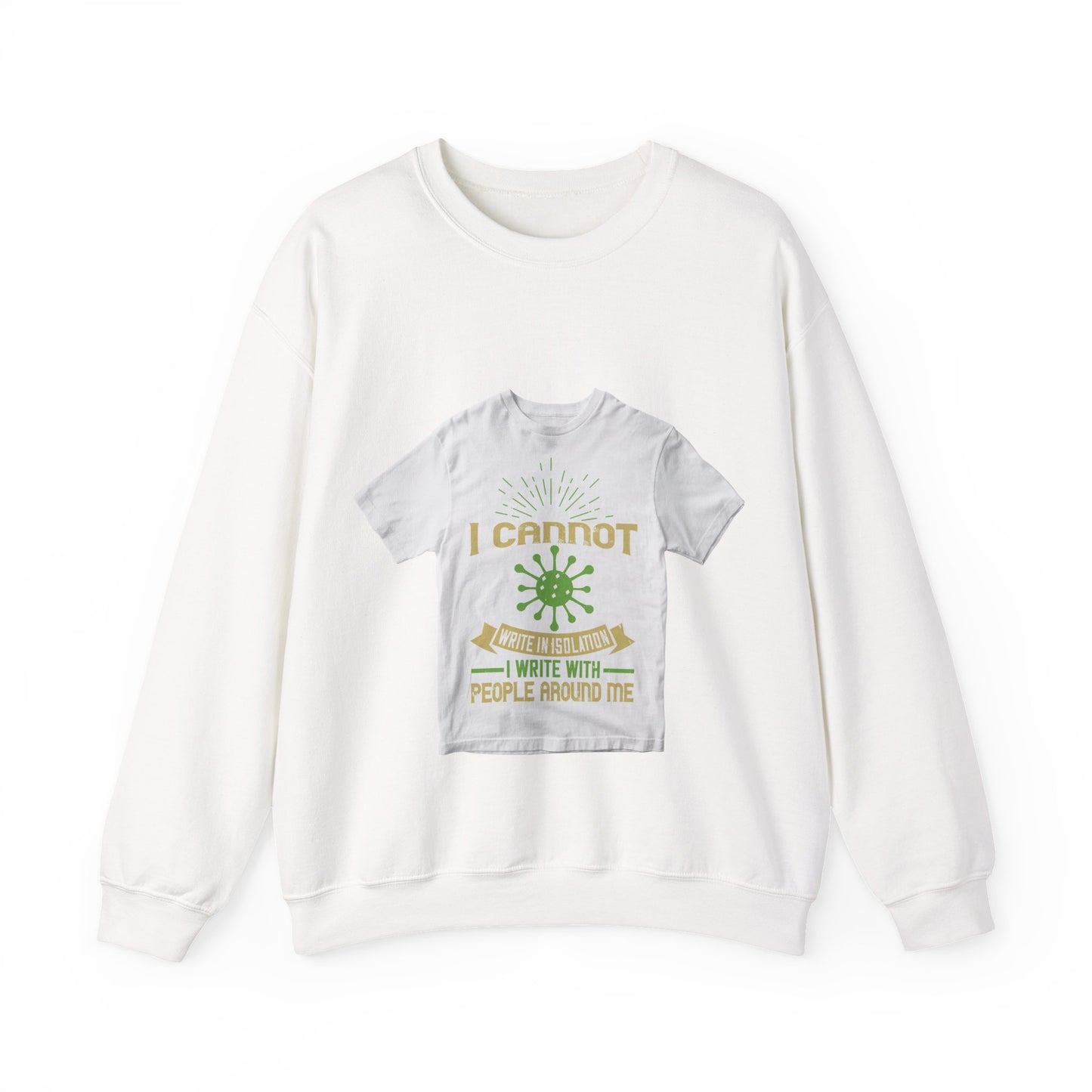 I cannot write in isolation. I write with people around me — Unisex Heavy Blend Crewneck (G18000)