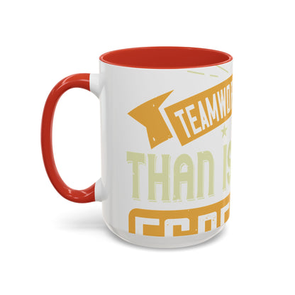Teamwork is better than isolation, especially for a columnist-01 — Accent Mug 11/15oz