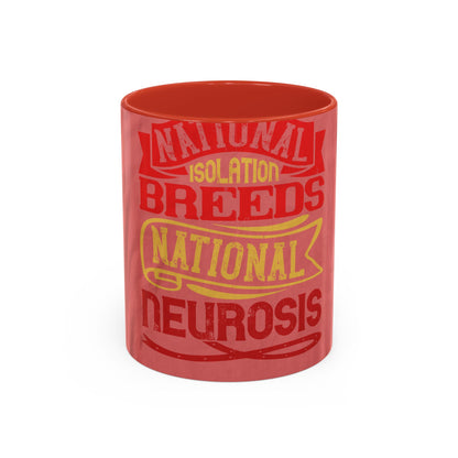 National isolation breeds national neurosis — Accent Mug 11/15oz