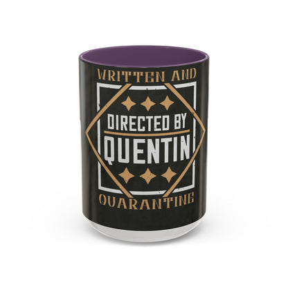 written and directed by quentin quarantine — Accent Mug 11/15oz