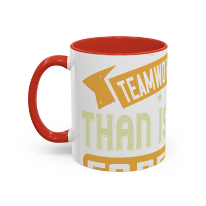 Teamwork is better than isolation, especially for a columnist-01 — Accent Mug 11/15oz