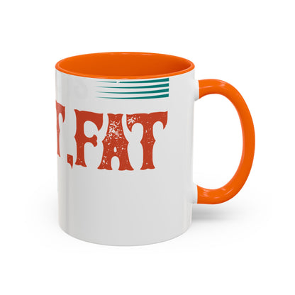 DoesnΓÇÖt matter if she is short,fat and has a big mouth-01 — Accent Mug 11/15oz