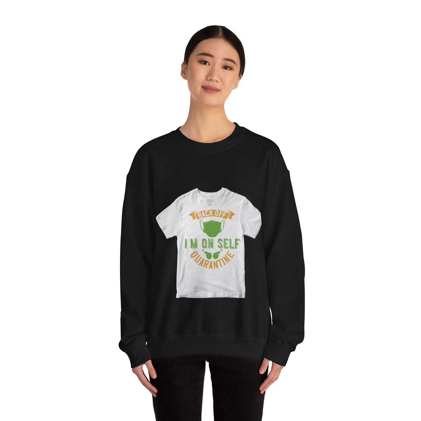 back off i'm on self quarantine — Unisex Heavy Blend Crewneck (G18000)