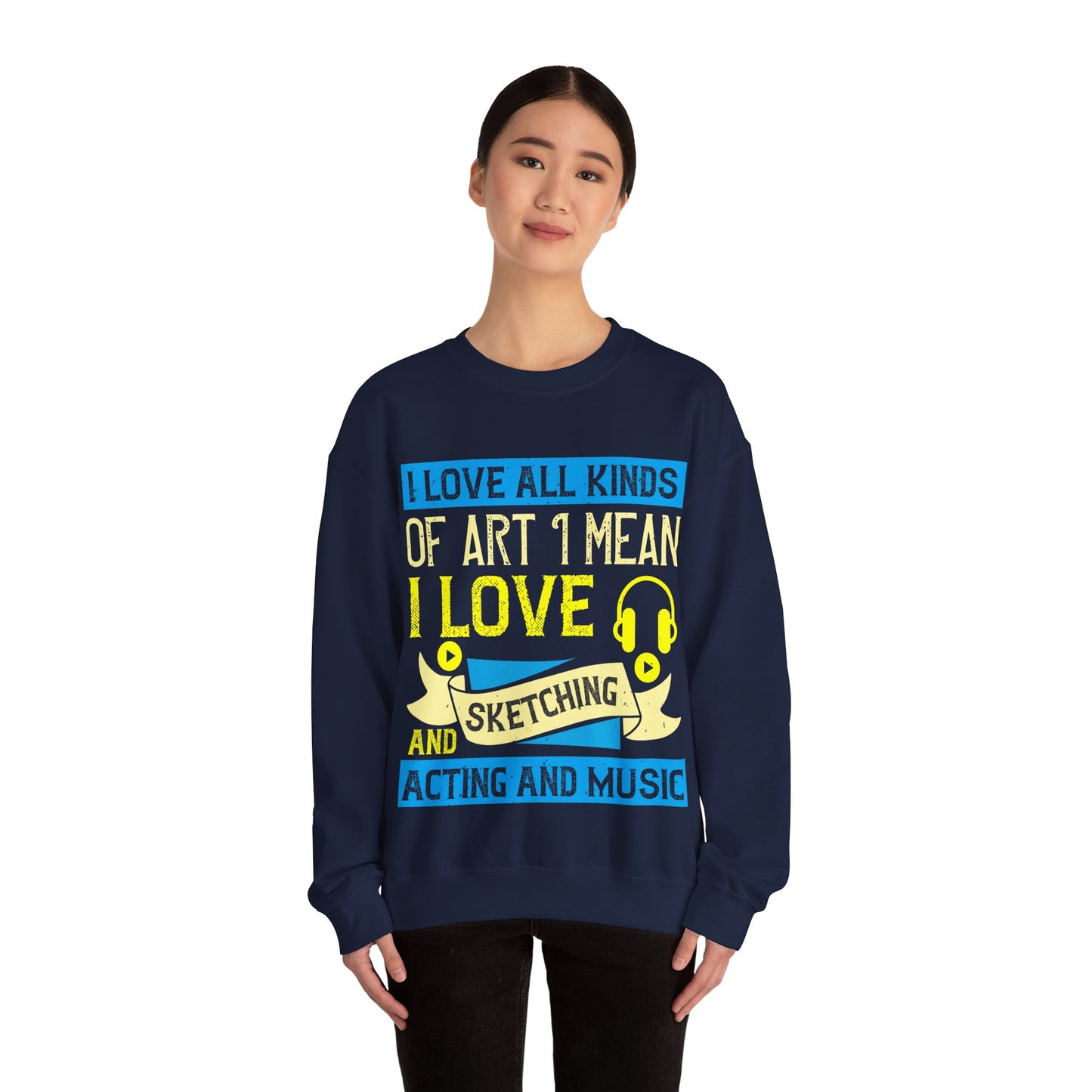 I love all kinds of art. I mean, I love sketching and acting and music-01 — Unisex Heavy Blend Crewneck (G18000)