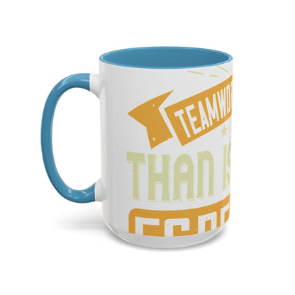 Teamwork is better than isolation, especially for a columnist-01 — Accent Mug 11/15oz