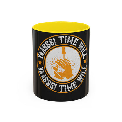 Yaasss Time will heal everything — Accent Mug 11/15oz