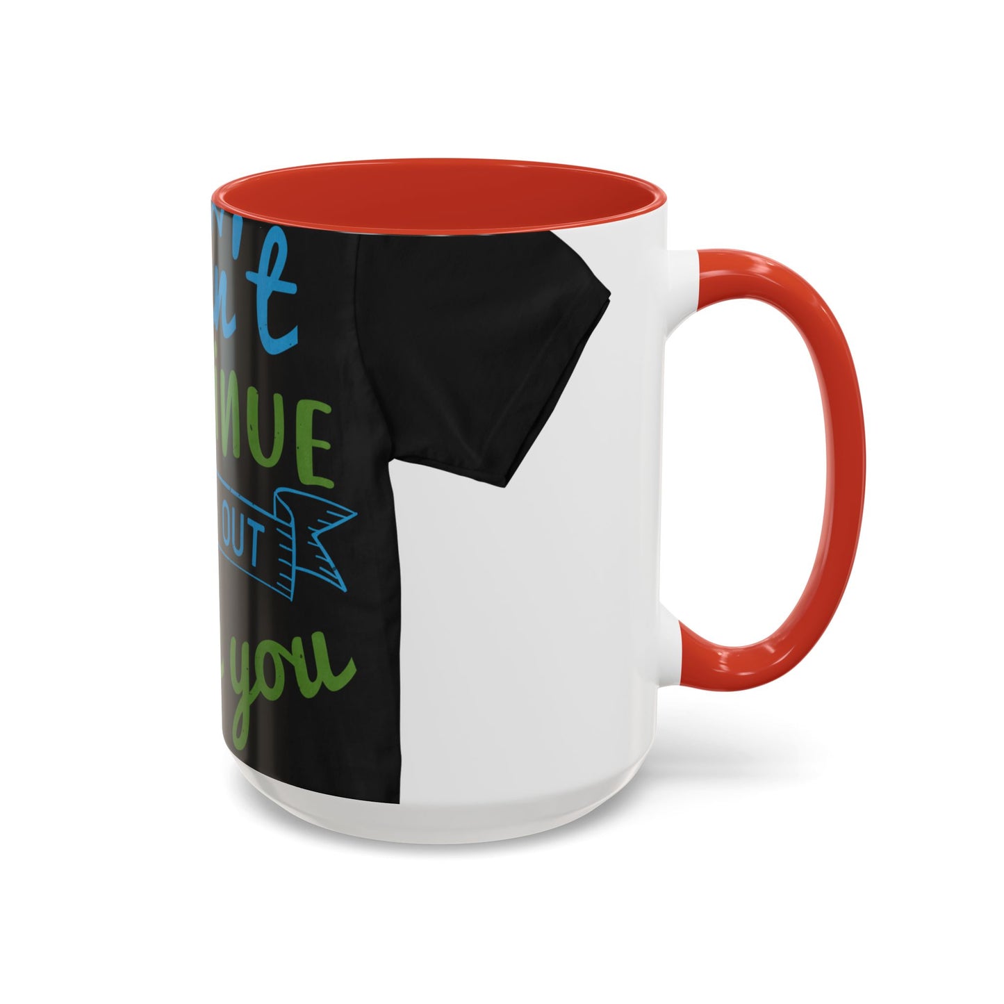i canΓÇÖt continue to hang out with you — Accent Mug 11/15oz