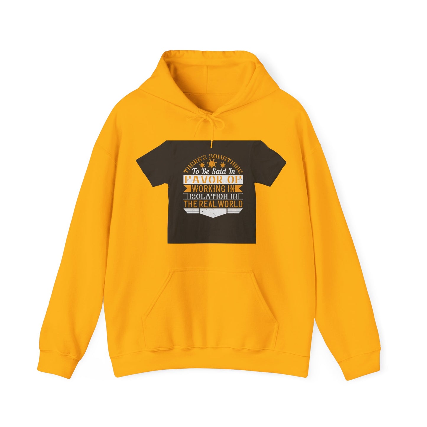 There 's something to be said in favor of working in isolation in the real world — Unisex Heavy Blend Hoodie (G18500)