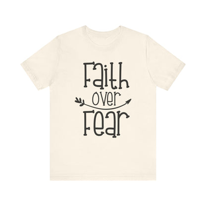 Faith Over Fear T-shirt, Motivational Tshirt, Positive Shirt, Unisex Shirt, Crewneck Shirt, Short Sleeve Tee, Gift for Him, Gift for Her