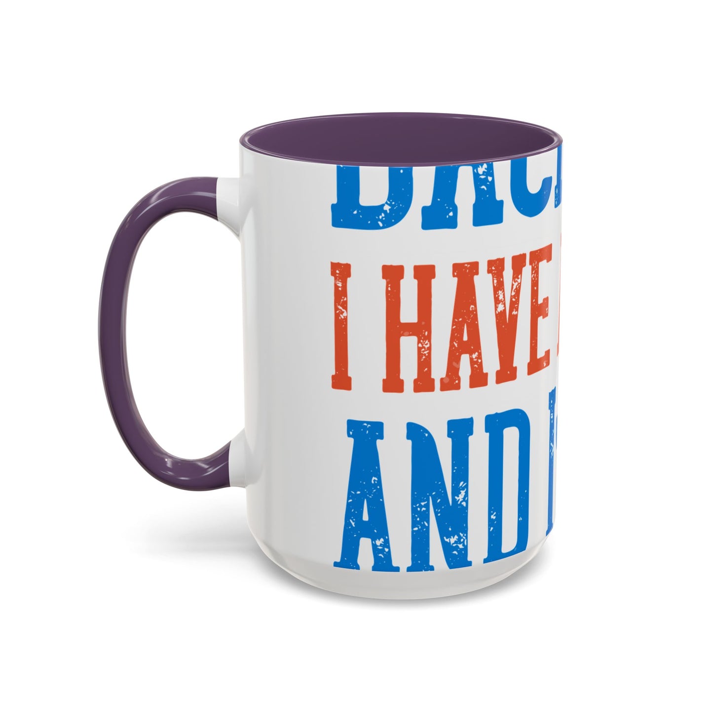 Back off. I have a sister and IΓÇÖm not afraid to use her-01 — Accent Mug 11/15oz