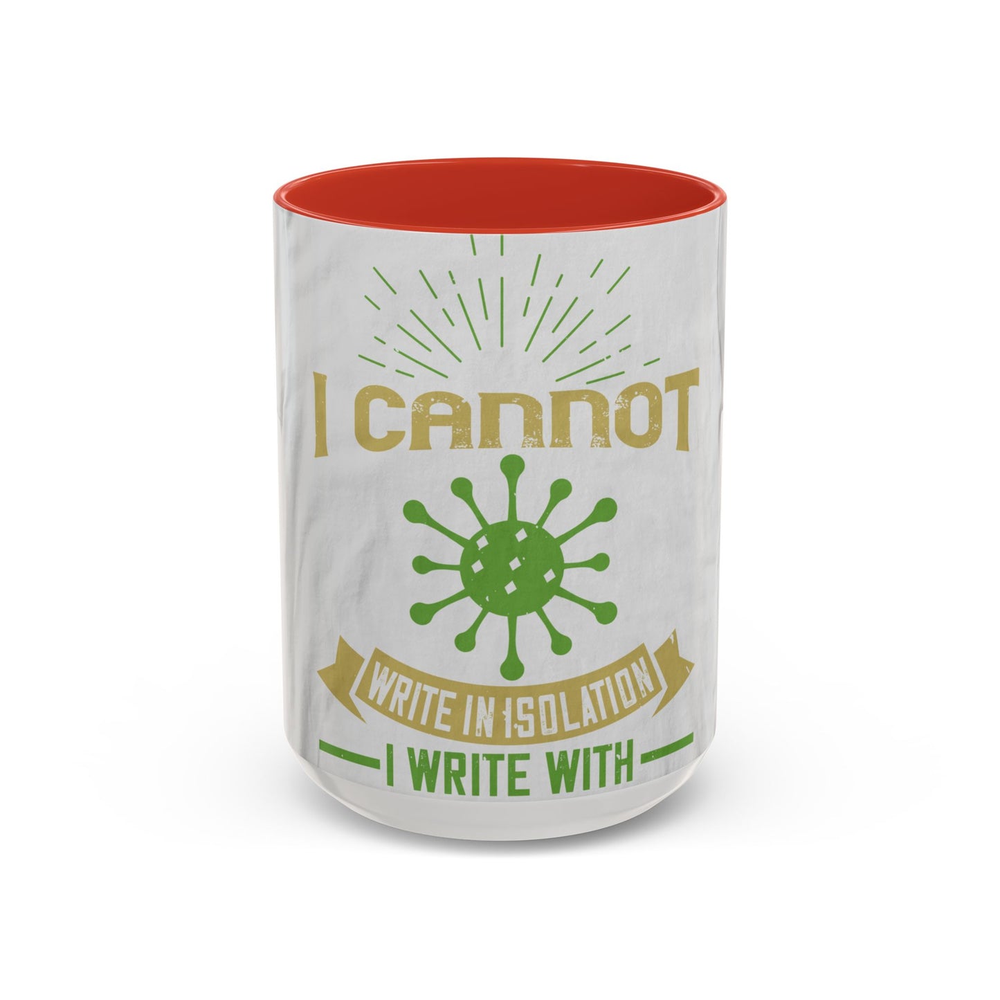 I cannot write in isolation. I write with people around me — Accent Mug 11/15oz