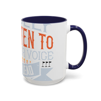 Stay true to yourself and listen to your inner voice. It will lead you to your dream-01 — Accent Mug 11/15oz
