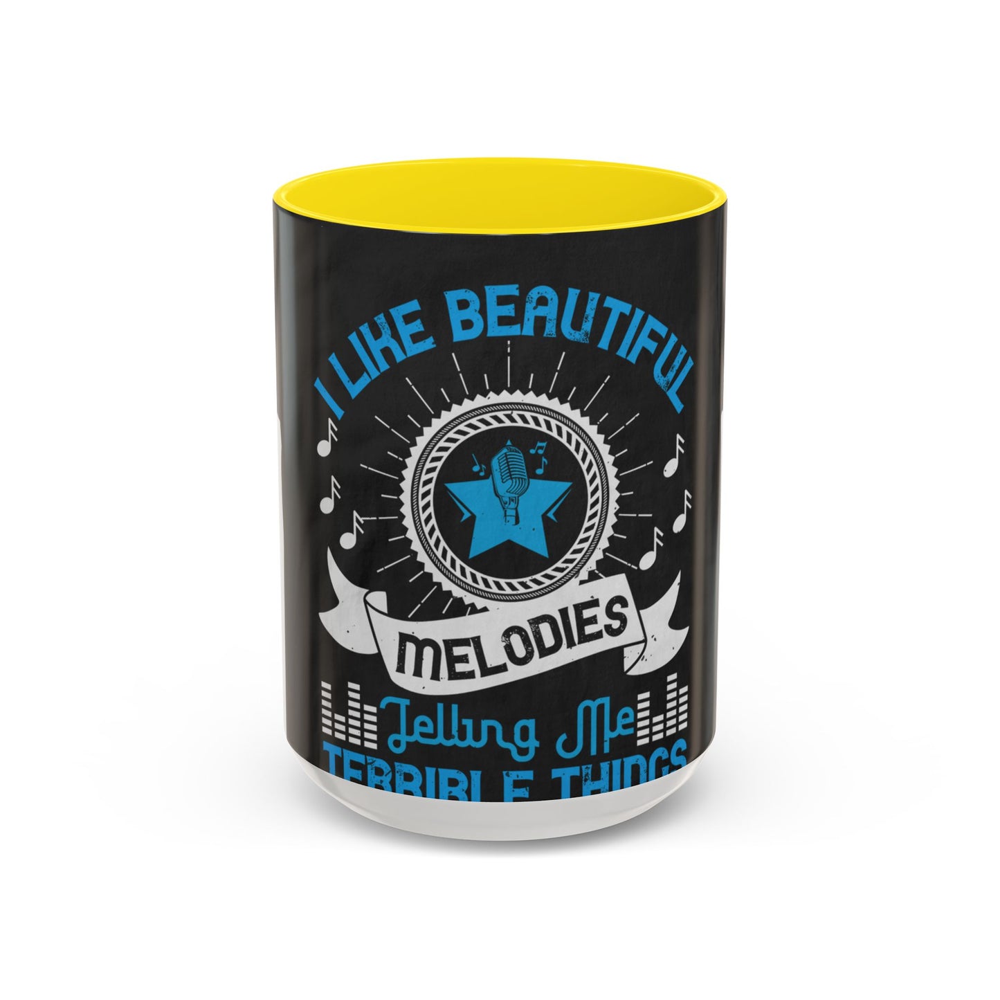 I like beautiful melodies telling me terrible things — Accent Mug 11/15oz