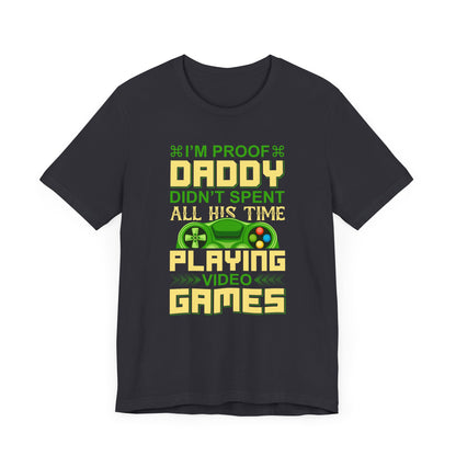 I'm Proof Daddy T-shirt, Game Tshirt, Gaming Shirt, Game Lover Unisex Shirt, Crewneck Shirt, Short Sleeve Tee, Gift for Him, Gift for Her
