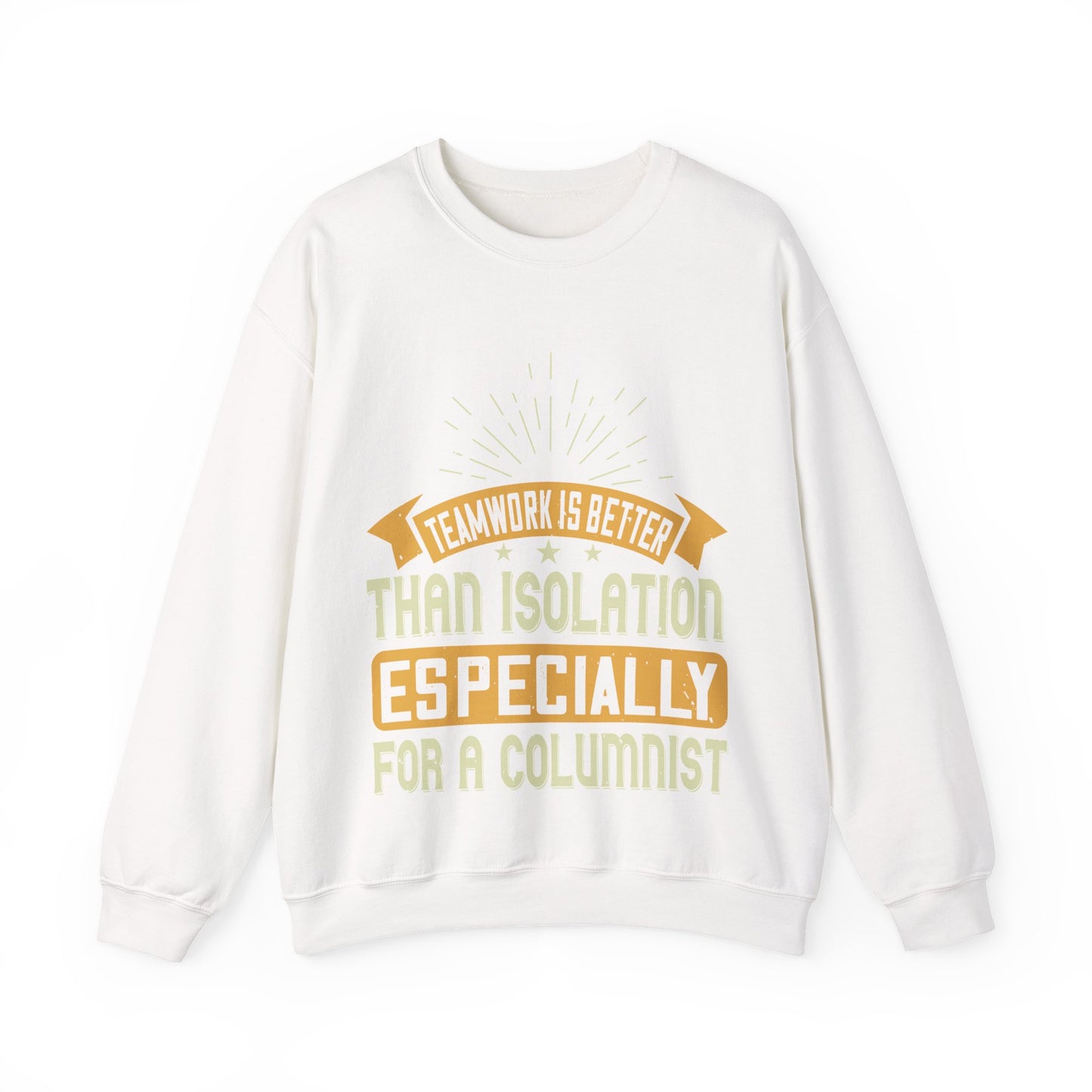 Teamwork is better than isolation, especially for a columnist-01 — Unisex Heavy Blend Crewneck (G18000)