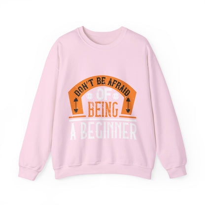 DonΓÇÖt be afraid of being a beginner-01 — Unisex Heavy Blend Crewneck (G18000)
