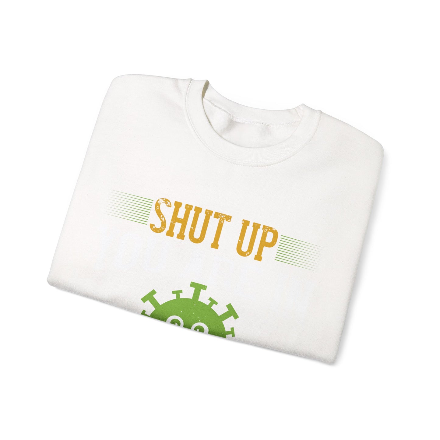 shut up you are in  quarantine-01 — Unisex Heavy Blend Crewneck (G18000)