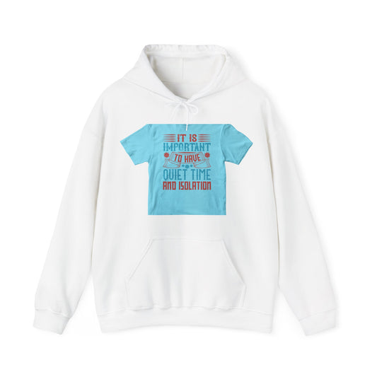 It's important to have quiet time and isolation — Unisex Heavy Blend Hoodie (G18500)
