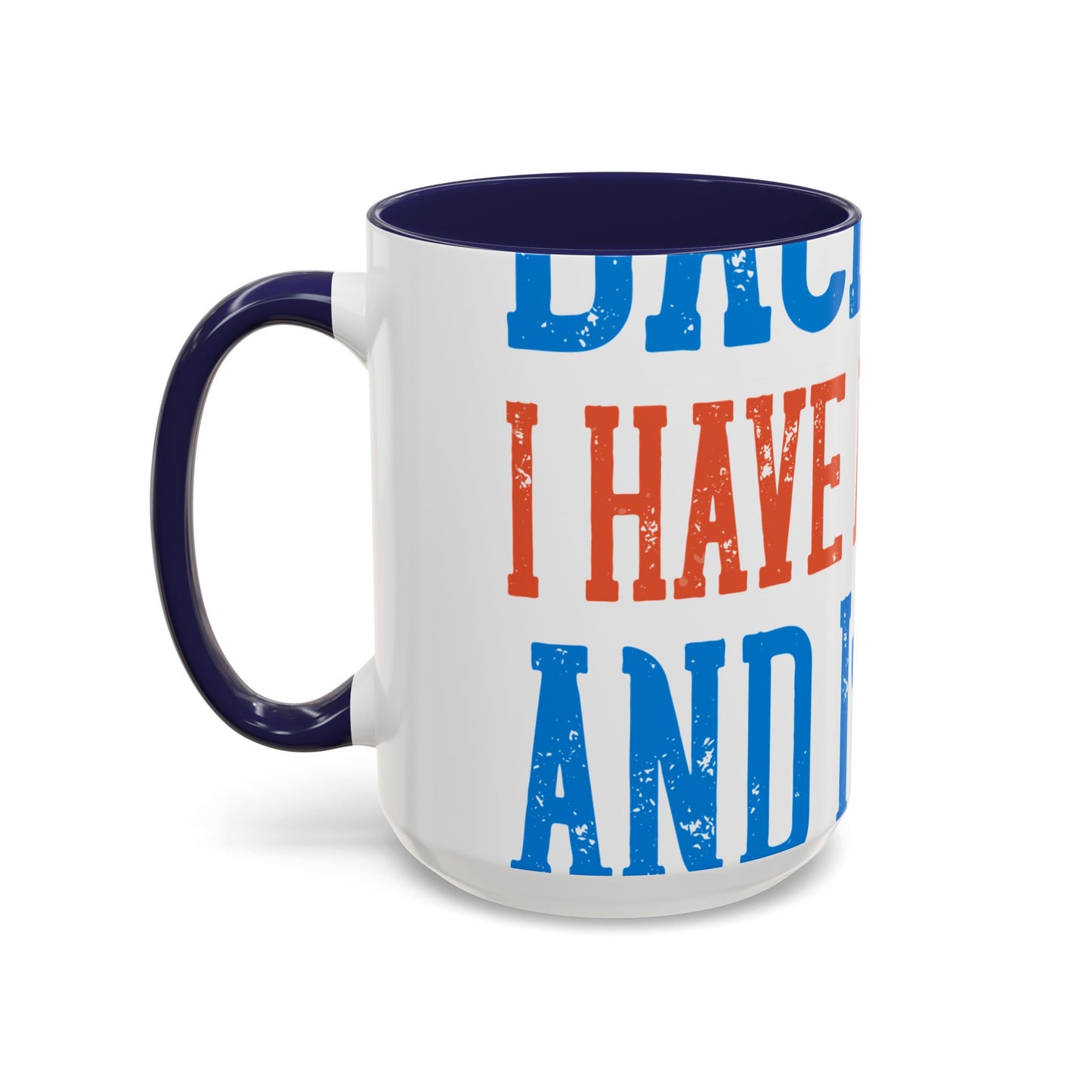Back off. I have a sister and IΓÇÖm not afraid to use her-01 — Accent Mug 11/15oz