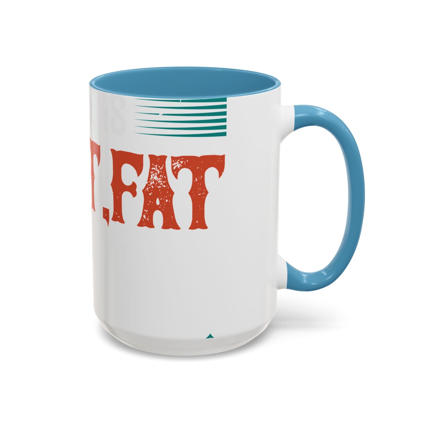 DoesnΓÇÖt matter if she is short,fat and has a big mouth-01 — Accent Mug 11/15oz