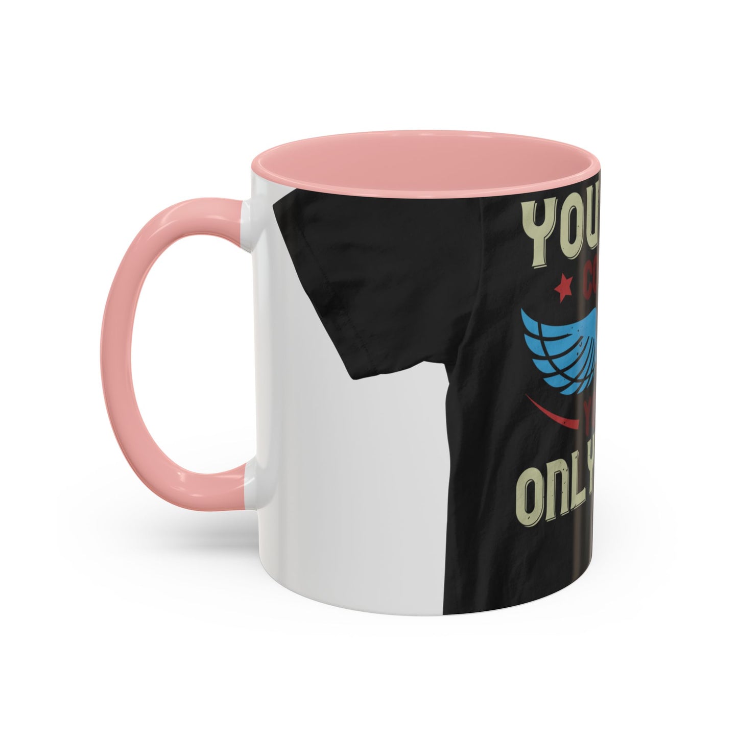 you can't control life you can only life it — Accent Mug 11/15oz
