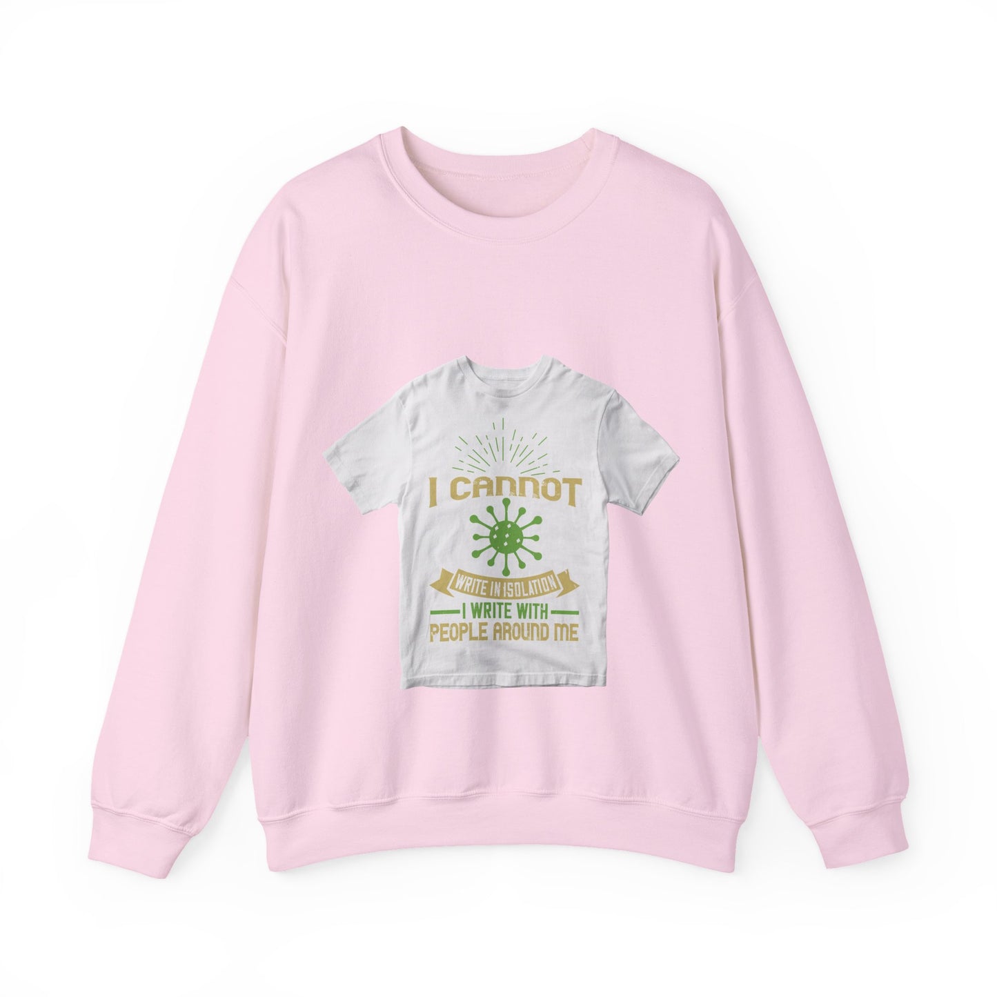 I cannot write in isolation. I write with people around me — Unisex Heavy Blend Crewneck (G18000)